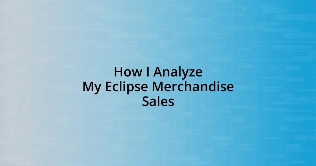 How I Analyze My Eclipse Merchandise Sales