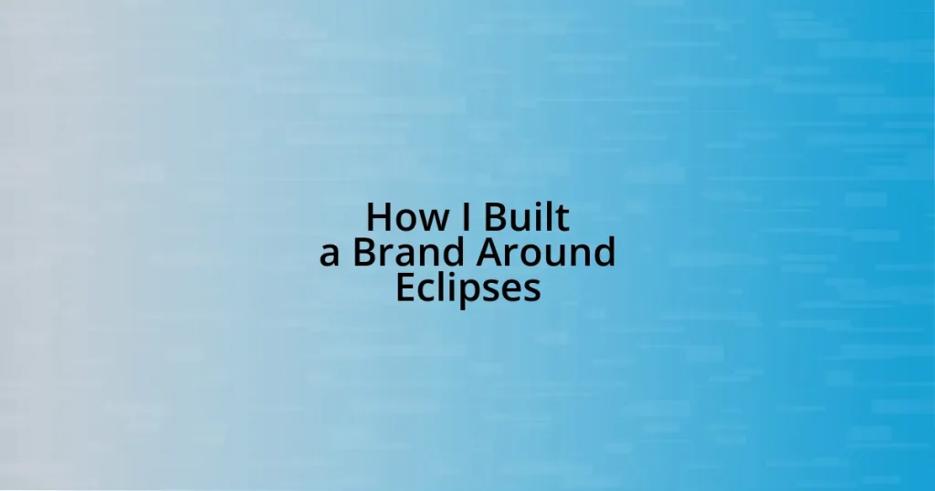 How I Built a Brand Around Eclipses