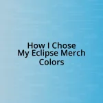 How I Chose My Eclipse Merch Colors