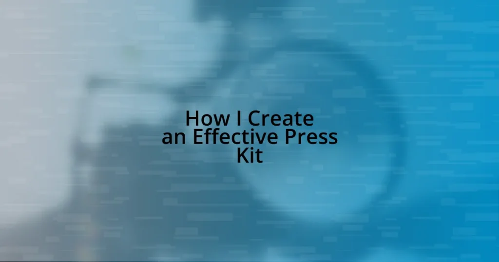 How I Create an Effective Press Kit