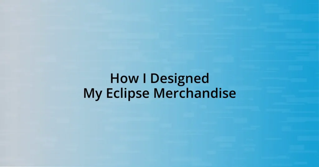 How I Designed My Eclipse Merchandise