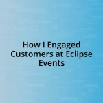 How I Engaged Customers at Eclipse Events