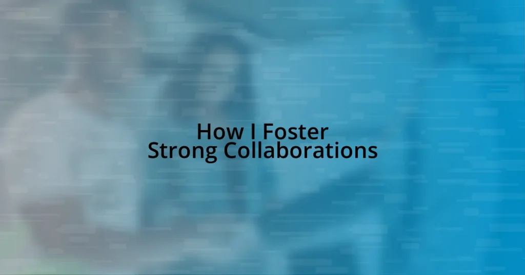 How I Foster Strong Collaborations