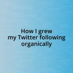 How I grew my Twitter following organically