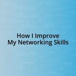 How I Improve My Networking Skills