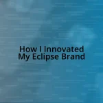 How I Innovated My Eclipse Brand