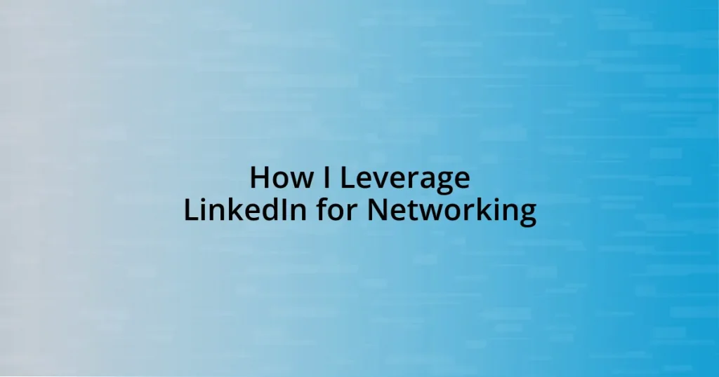 How I Leverage LinkedIn for Networking