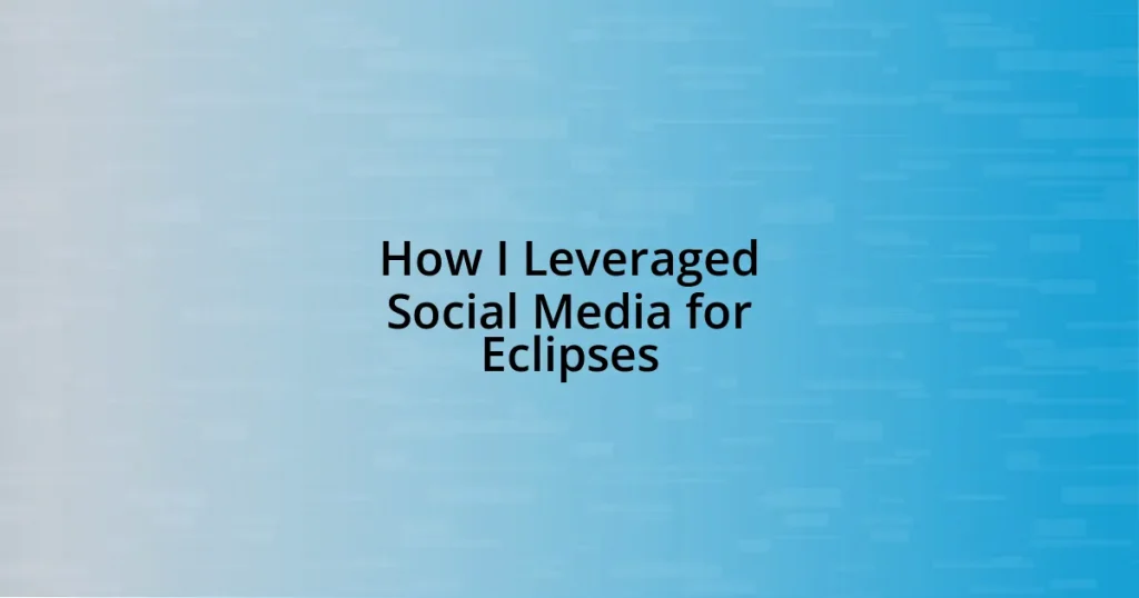 How I Leveraged Social Media for Eclipses