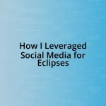 How I Leveraged Social Media for Eclipses