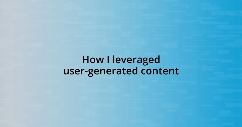 How I leveraged user-generated content