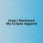 How I Marketed My Eclipse Apparel