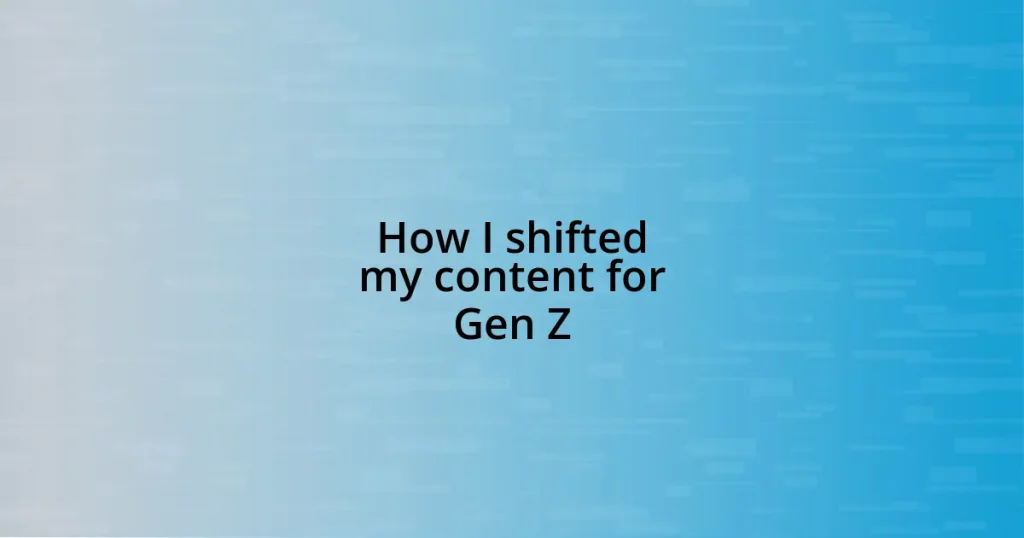 How I shifted my content for Gen Z