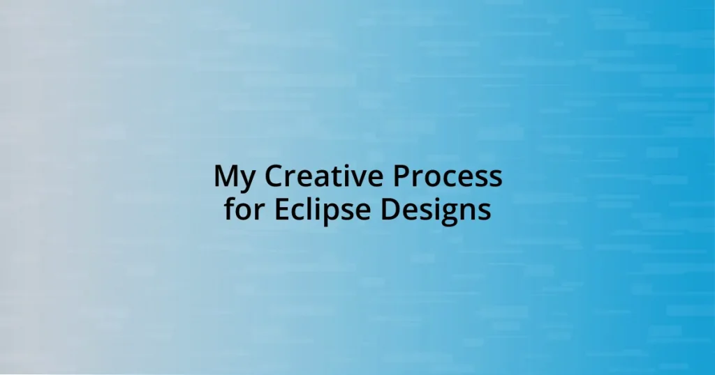 My Creative Process for Eclipse Designs