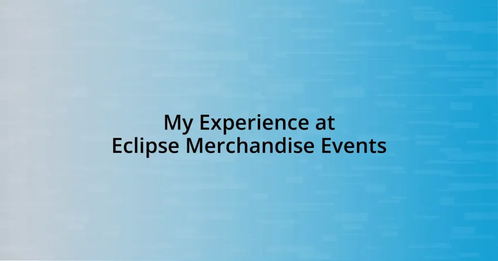 My Experience at Eclipse Merchandise Events