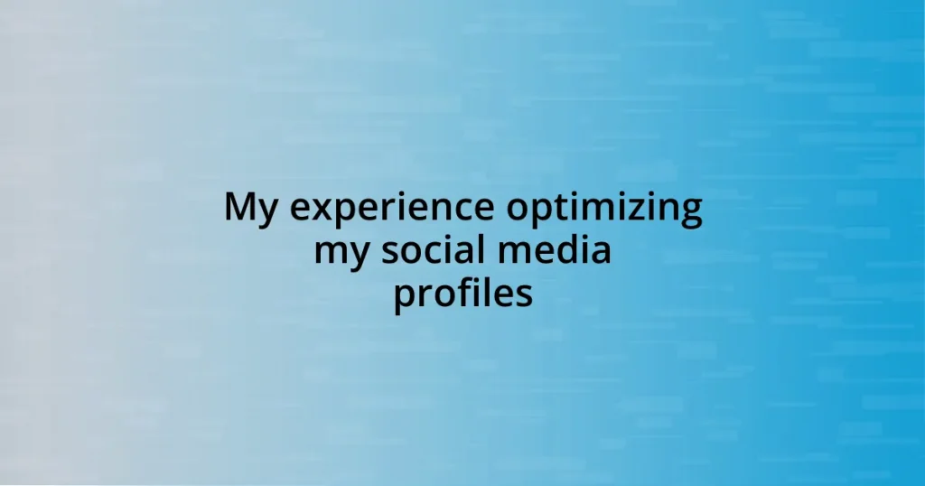 My experience optimizing my social media profiles