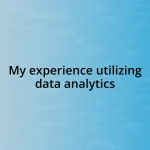 My experience utilizing data analytics