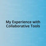 My Experience with Collaborative Tools