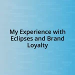 My Experience with Eclipses and Brand Loyalty