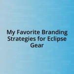 My Favorite Branding Strategies for Eclipse Gear