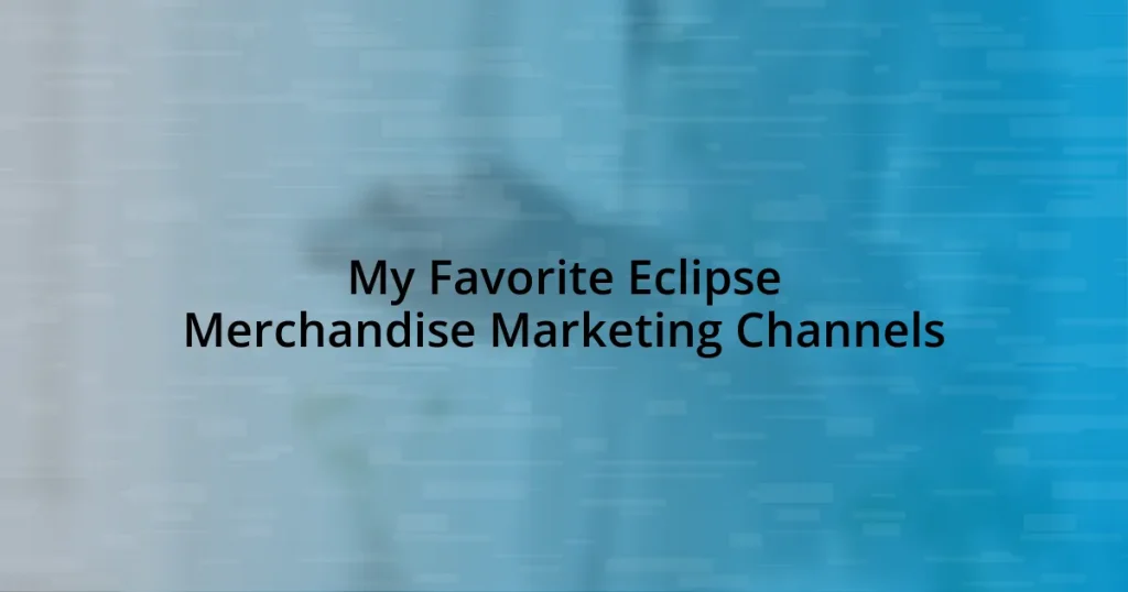 My Favorite Eclipse Merchandise Marketing Channels