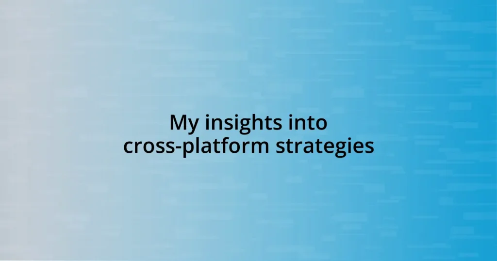 My insights into cross-platform strategies