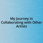 My Journey in Collaborating with Other Artists