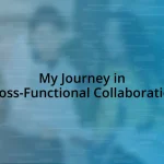 My Journey in Cross-Functional Collaboration