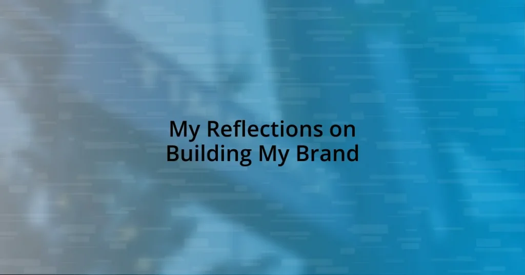 My Reflections on Building My Brand