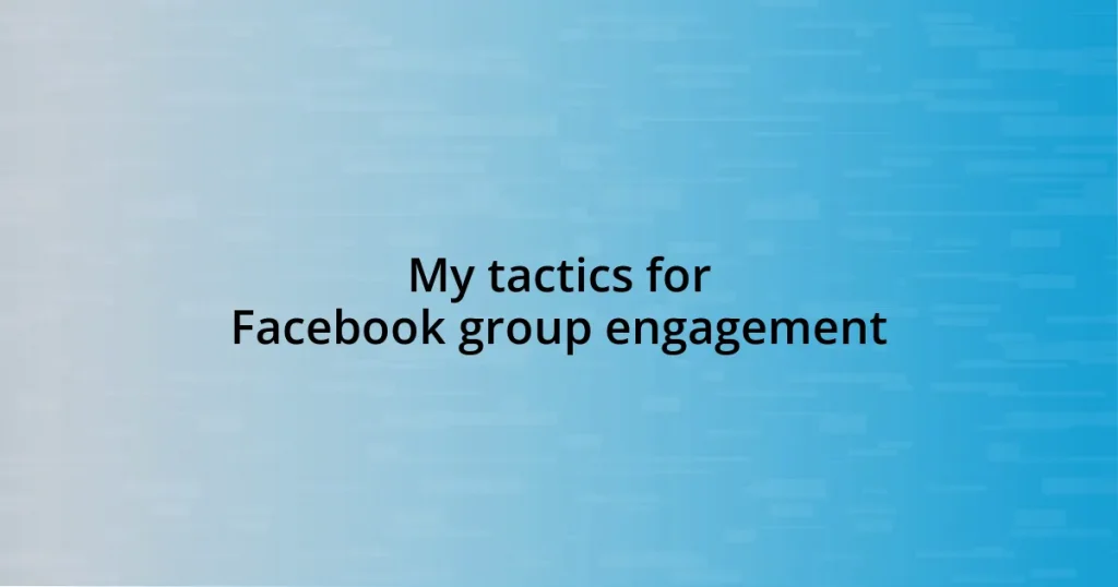 My tactics for Facebook group engagement