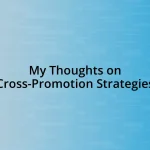 My Thoughts on Cross-Promotion Strategies