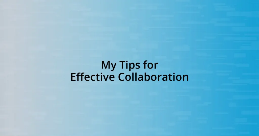 My Tips for Effective Collaboration