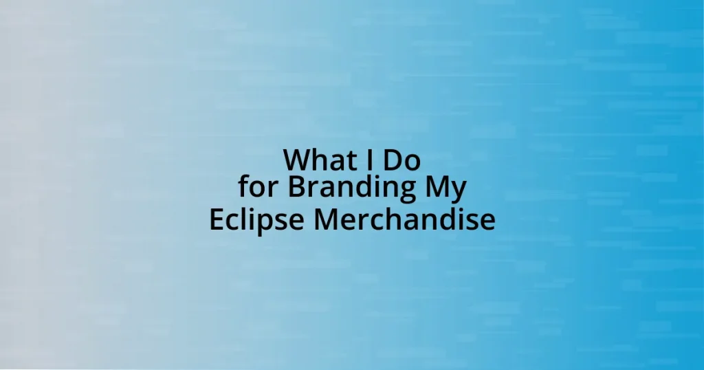 What I Do for Branding My Eclipse Merchandise