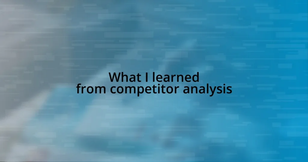 What I learned from competitor analysis