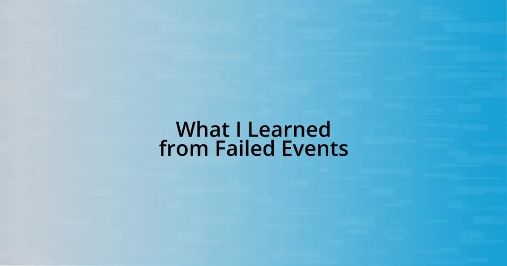 What I Learned from Failed Events