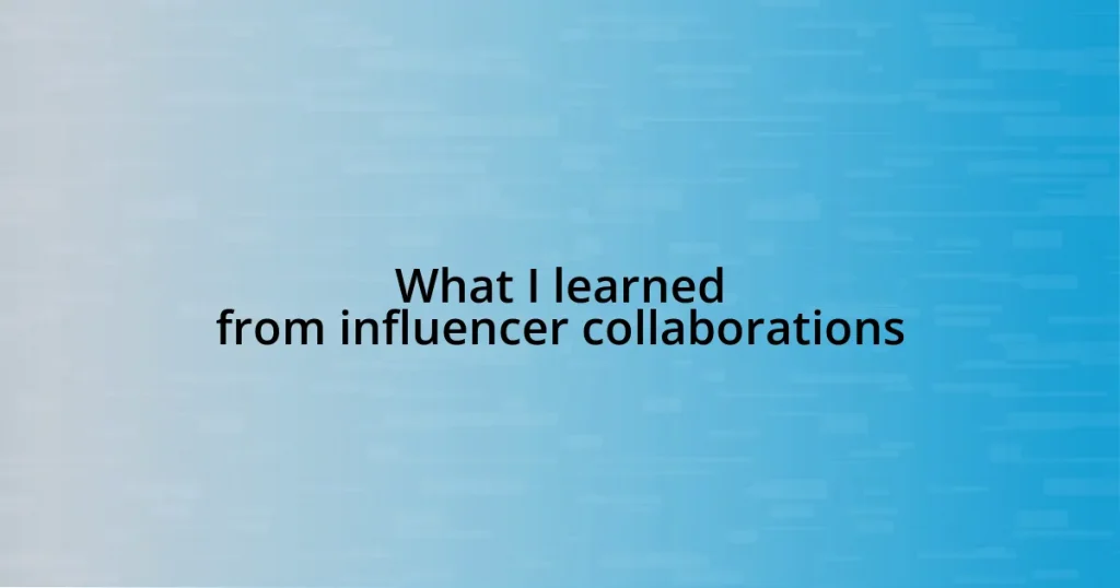 What I learned from influencer collaborations