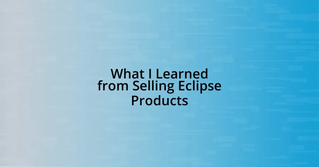 What I Learned from Selling Eclipse Products