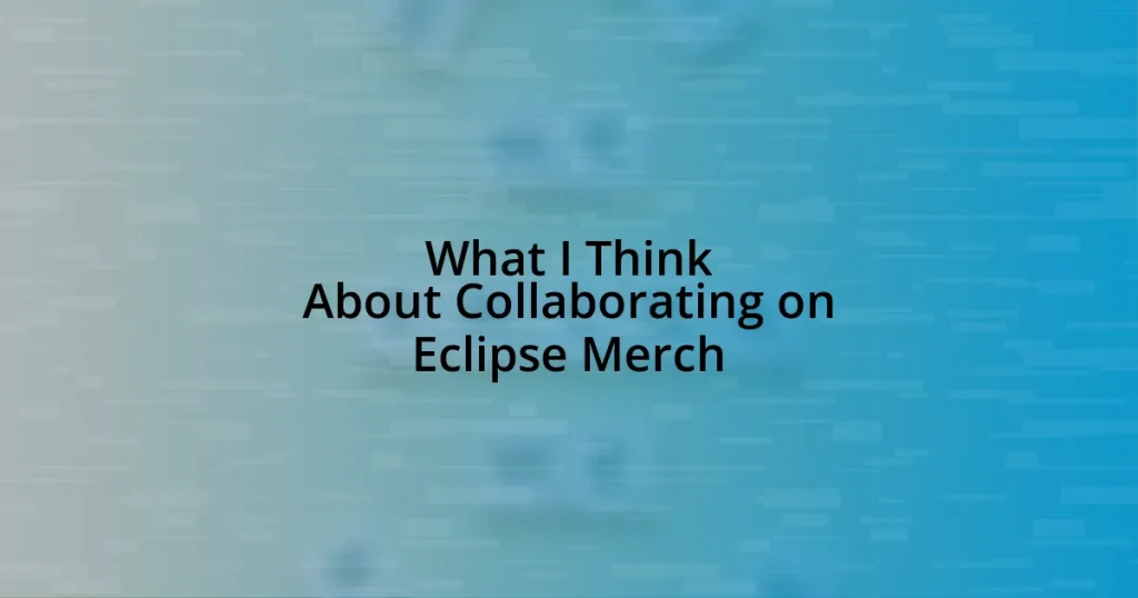 What I Think About Collaborating on Eclipse Merch