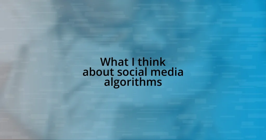 What I think about social media algorithms