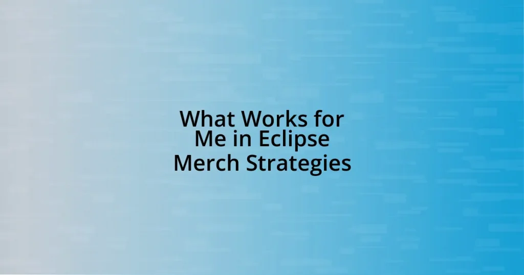 What Works for Me in Eclipse Merch Strategies