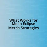 What Works for Me in Eclipse Merch Strategies