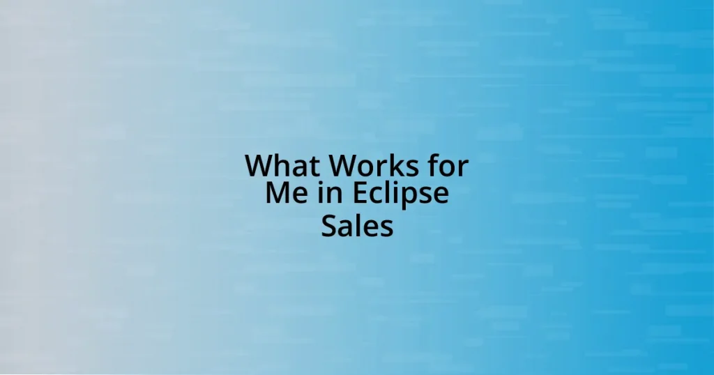 What Works for Me in Eclipse Sales