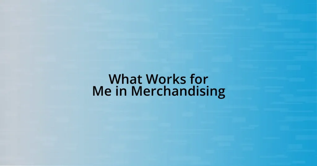 What Works for Me in Merchandising