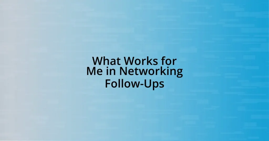 What Works for Me in Networking Follow-Ups