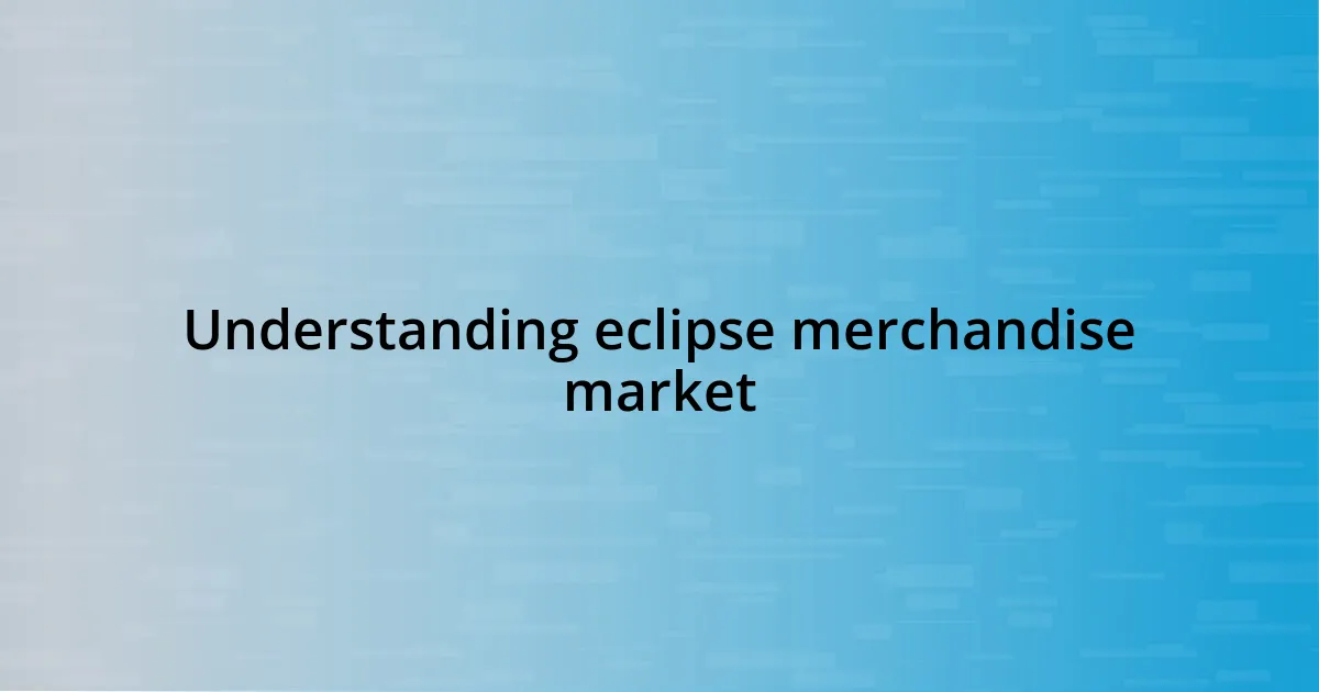 Understanding eclipse merchandise market