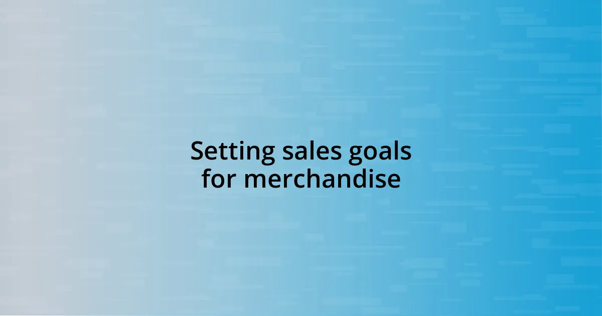 Setting sales goals for merchandise