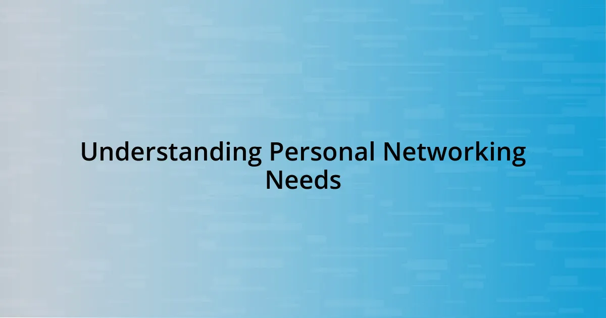 Understanding Personal Networking Needs