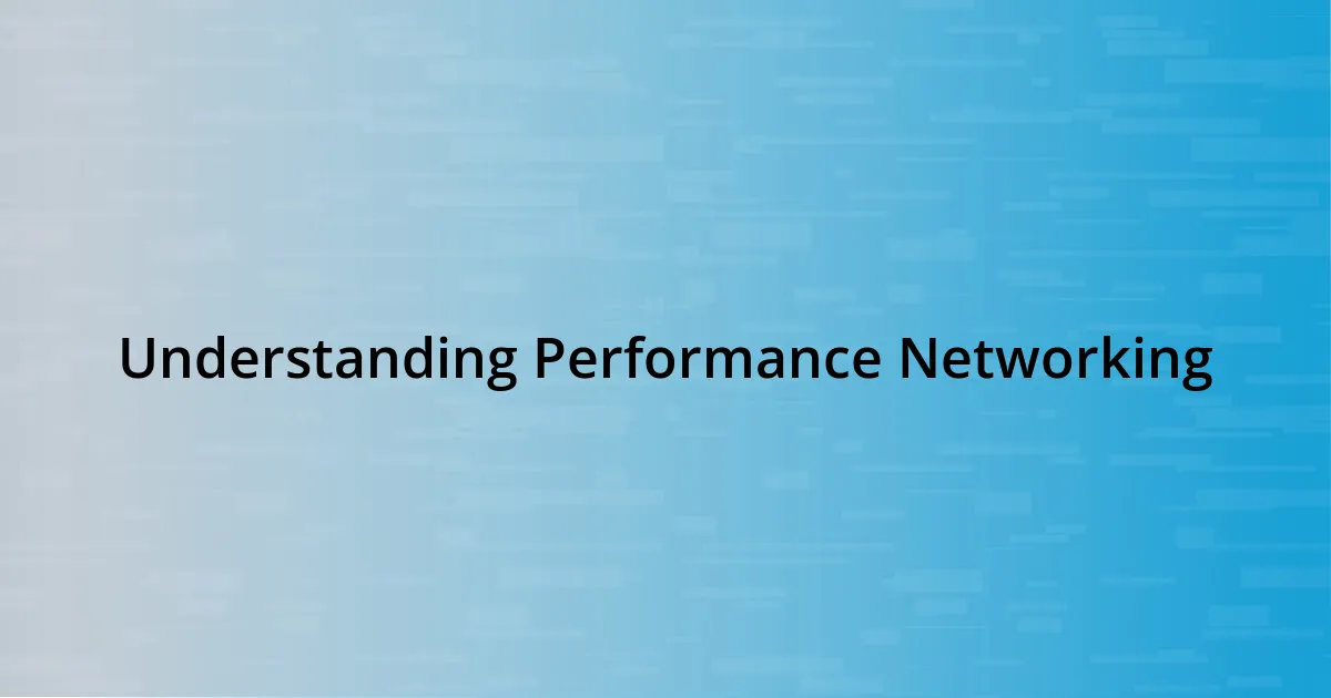 Understanding Performance Networking