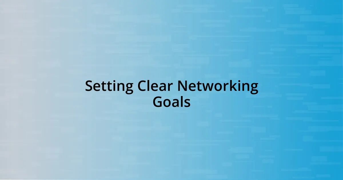 Setting Clear Networking Goals