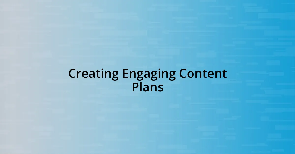 Creating Engaging Content Plans