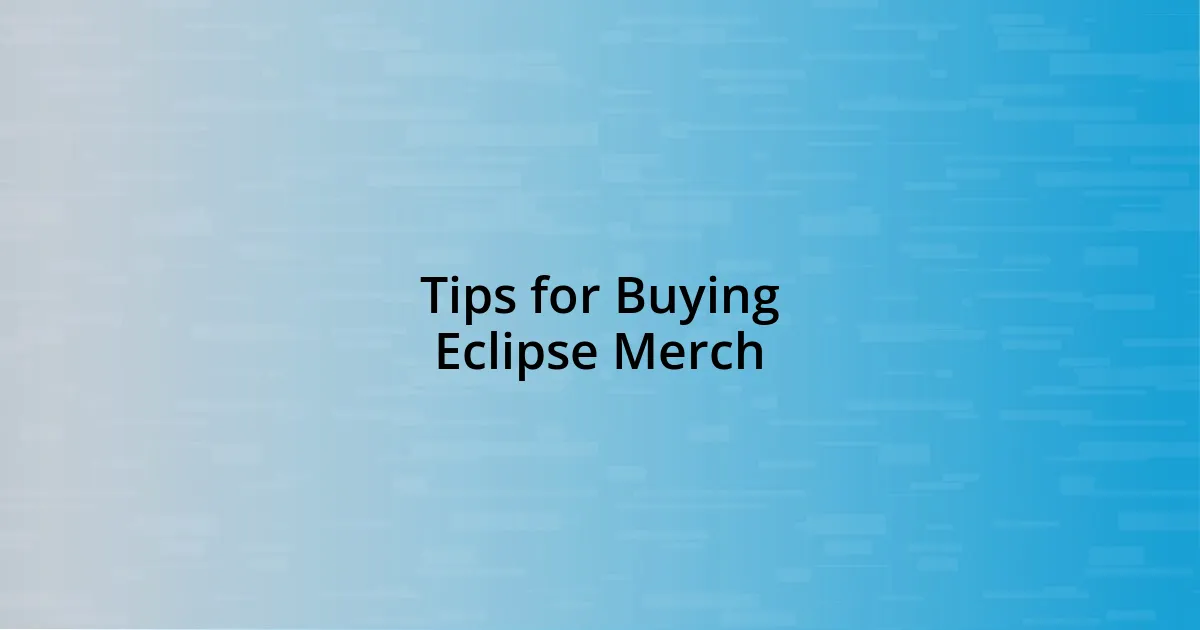 Tips for Buying Eclipse Merch